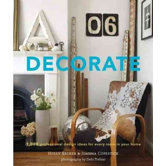 Decorate; 1,000 Professional Design Ideas for Every Room in Your Home