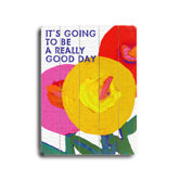 It's Going to be a Really Good Day Wood Sign - 12" x 9"