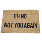Oh No Not You Again Doormat