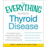 The Everything Guide to Thyroid Disease